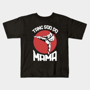 Tang Soo Do Mama Kids T-Shirt